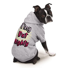Tiny but Mighty Dog Hoodie with Pocket - Art Dog Coat - Word Art Dog Clothing