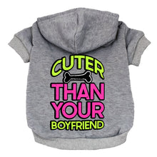 Cuter Than Your Boyfriend Dog Hoodie - Funny Dog Coat - Colorful Dog Clothing