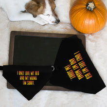 I Only Love My Bed and My Mama Pet Bandana Collar - Art Scarf Collar - Funny Dog Bandana