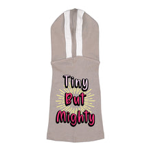 Tiny but Mighty Dog Shirt with Hoodie - Art Dog Hoodie - Word Art Dog Clothing