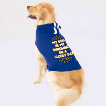 My Dog Is My Sunshine Dog Shirt with Hoodie - Phrase Dog Hoodie - Cute Dog Clothing