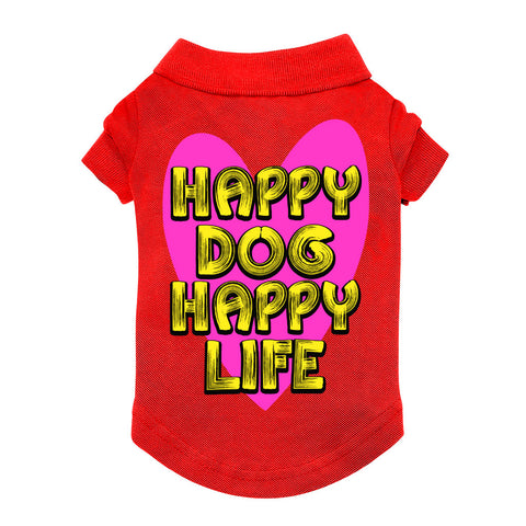 Happy Dog Happy Life Dog Polo Shirt - Phrase Dog T-Shirt - Art Print Dog Clothing