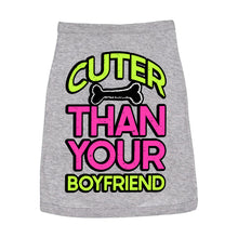 Cuter Than Your Boyfriend Dog Sleeveless Shirt - Funny Dog Shirt - Colorful Dog Clothing