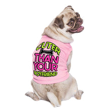 Cuter Than Your Boyfriend Dog Sleeveless Shirt - Funny Dog Shirt - Colorful Dog Clothing