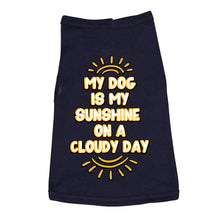 My Dog Is My Sunshine Dog Sleeveless Shirt - Phrase Dog Shirt - Cute Dog Clothing