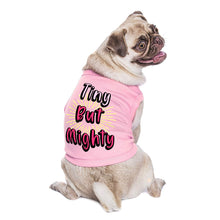 Tiny but Mighty Dog Sleeveless Shirt - Art Dog Shirt - Word Art Dog Clothing
