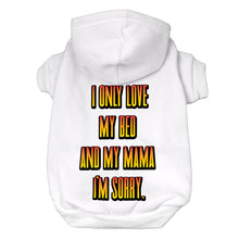 I Only Love My Bed and My Mama Dog Hoodie - Art Dog Coat - Funny Dog Clothing