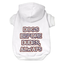 Dogs Before Dudes Dog Hoodie - Dog Theme Dog Coat - Funny Dog Clothing