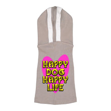 Happy Dog Happy Life Dog Shirt with Hoodie - Phrase Dog Hoodie - Art Print Dog Clothing