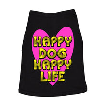 Happy Dog Happy Life Dog Sleeveless Shirt - Phrase Dog Shirt - Art Print Dog Clothing