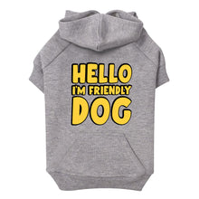 I'm Friendly Dog Dog Hoodie with Pocket - Themed Dog Coat - Cute Dog Clothing