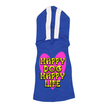 Happy Dog Happy Life Dog Shirt with Hoodie - Phrase Dog Hoodie - Art Print Dog Clothing