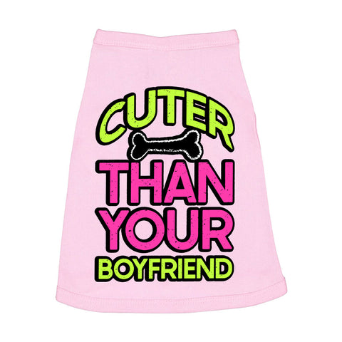 Cuter Than Your Boyfriend Dog Sleeveless Shirt - Funny Dog Shirt - Colorful Dog Clothing