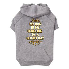 My Dog Is My Sunshine Dog Hoodie with Pocket - Phrase Dog Coat - Cute Dog Clothing