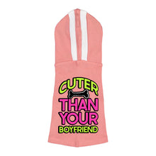 Cuter Than Your Boyfriend Dog Shirt with Hoodie - Funny Dog Hoodie - Colorful Dog Clothing